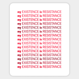 My Existence Is Resistance v1 Red Sticker